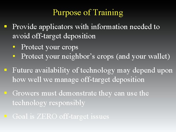 Purpose of Training § Provide applicators with information needed to avoid off-target deposition • Purpose of Training § Provide applicators with information needed to avoid off-target deposition •