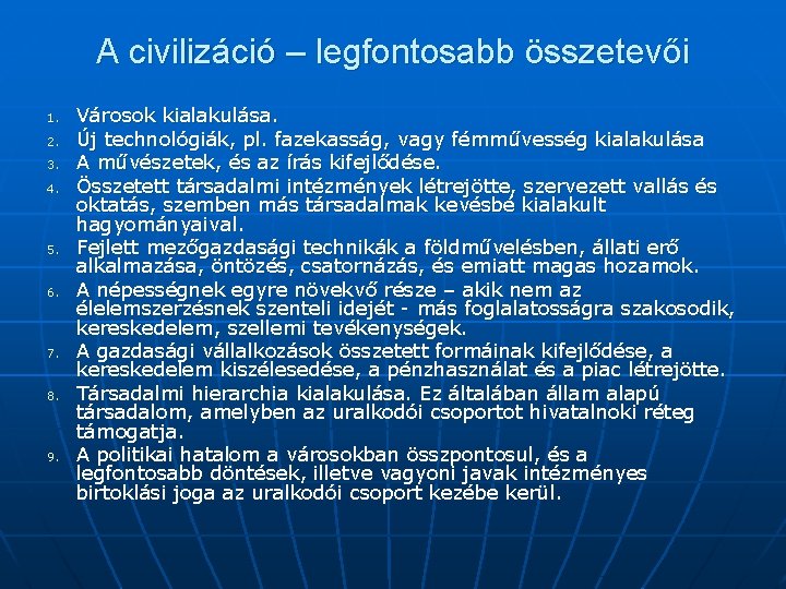 A civilizáció – legfontosabb összetevői 1. 2. 3. 4. 5. 6. 7. 8. 9.