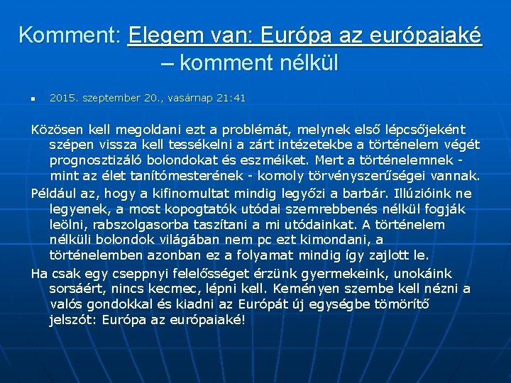 Komment: Elegem van: Európa az európaiaké – komment nélkül n 2015. szeptember 20. ,