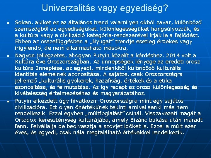 Univerzalitás vagy egyediség? n n n Sokan, akiket ez az általános trend valamilyen okból