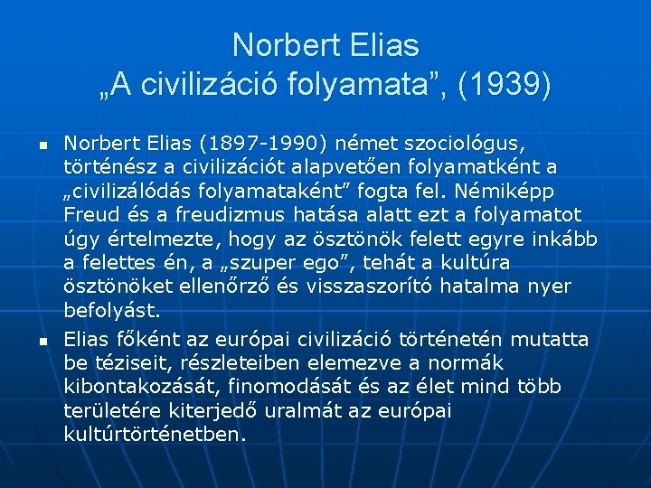 Norbert Elias „A civilizáció folyamata”, (1939) n n Norbert Elias (1897 -1990) német szociológus,