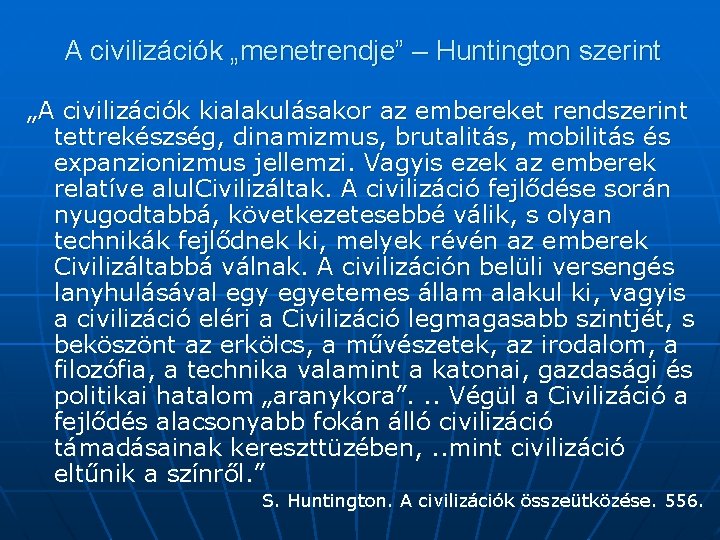 A civilizációk „menetrendje” – Huntington szerint „A civilizációk kialakulásakor az embereket rendszerint tettrekészség, dinamizmus,