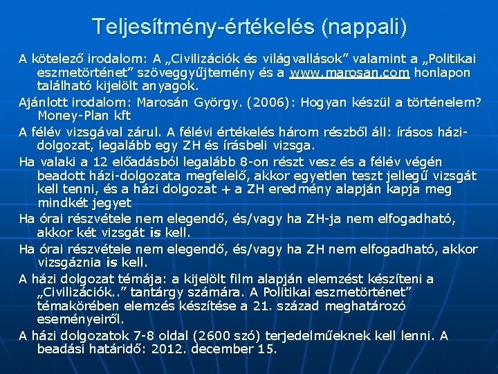 Teljesítmény-értékelés (nappali) A kötelező irodalom: A „Civilizációk és világvallások” valamint a „Politikai eszmetörténet” szöveggyűjtemény