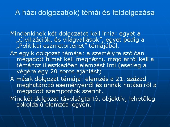 A házi dolgozat(ok) témái és feldolgozása Mindenkinek két dolgozatot kell írnia: egyet a „Civilizációk,