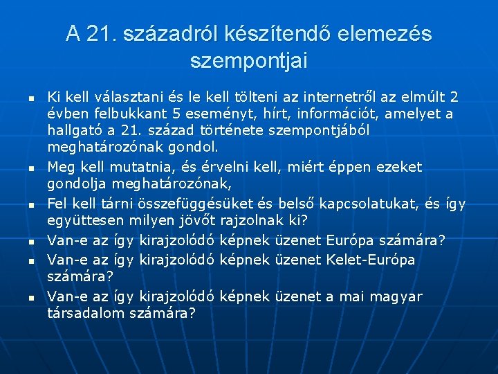 A 21. századról készítendő elemezés szempontjai n n n Ki kell választani és le