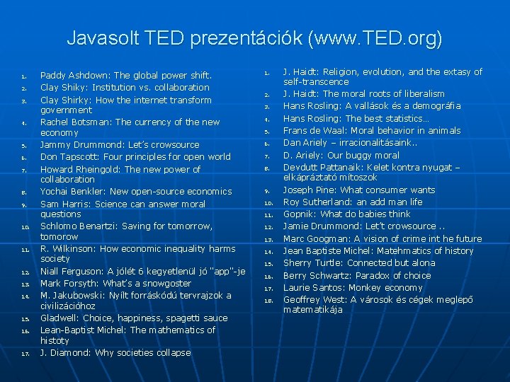 Javasolt TED prezentációk (www. TED. org) 1. 2. 3. 4. 5. 6. 7. 8.