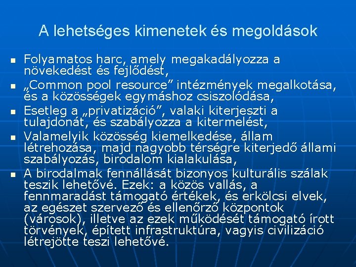 A lehetséges kimenetek és megoldások n n n Folyamatos harc, amely megakadályozza a növekedést