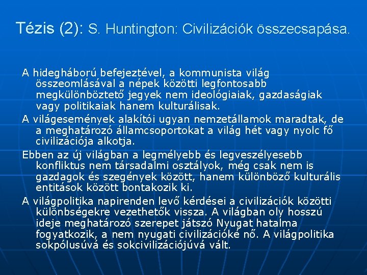 Tézis (2): S. Huntington: Civilizációk összecsapása. A hidegháború befejeztével, a kommunista világ összeomlásával a