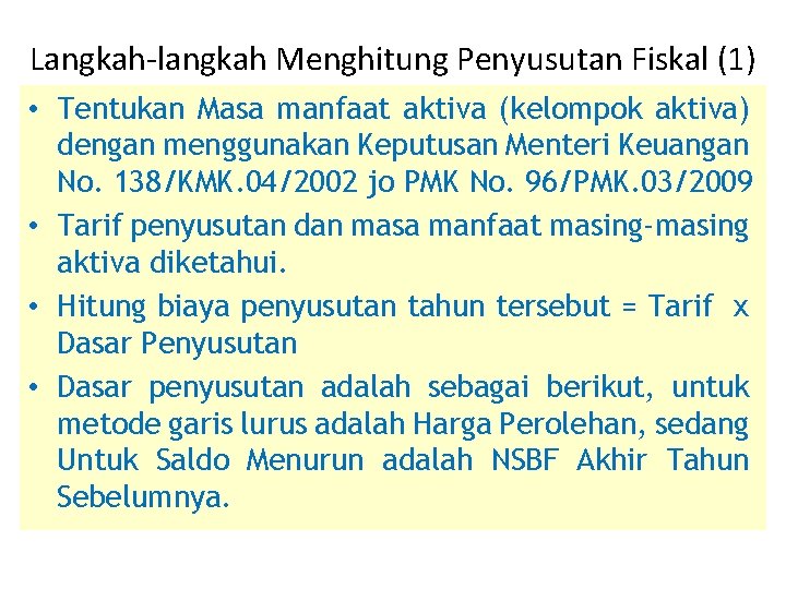 Langkah-langkah Menghitung Penyusutan Fiskal (1) • Tentukan Masa manfaat aktiva (kelompok aktiva) dengan menggunakan