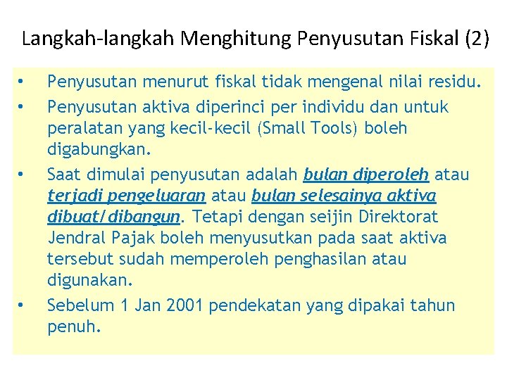 Langkah-langkah Menghitung Penyusutan Fiskal (2) • • Penyusutan menurut fiskal tidak mengenal nilai residu.