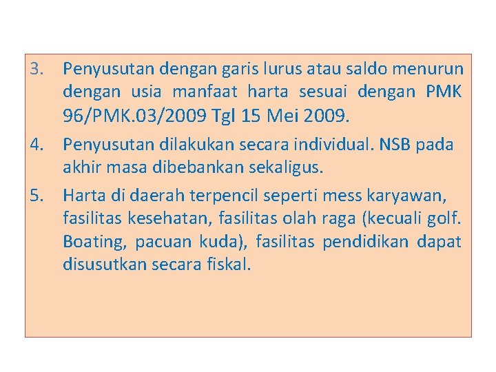 3. Penyusutan dengan garis lurus atau saldo menurun dengan usia manfaat harta sesuai dengan