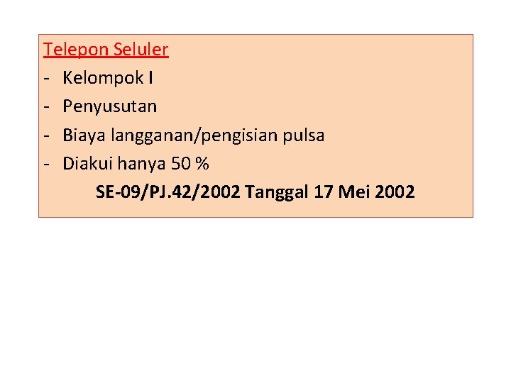 Telepon Seluler - Kelompok I - Penyusutan - Biaya langganan/pengisian pulsa - Diakui hanya