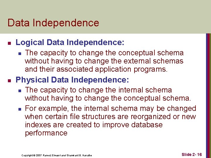 Data Independence n Logical Data Independence: n n The capacity to change the conceptual Data Independence n Logical Data Independence: n n The capacity to change the conceptual
