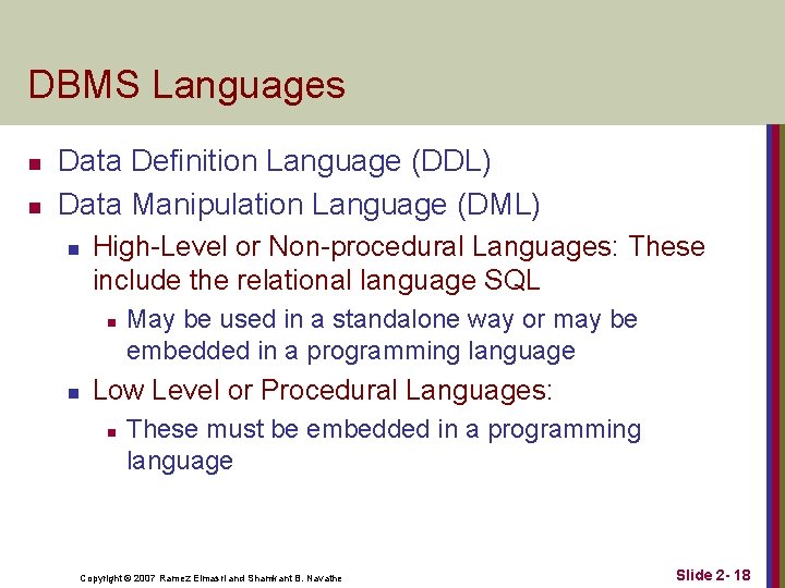 DBMS Languages n n Data Definition Language (DDL) Data Manipulation Language (DML) n High-Level DBMS Languages n n Data Definition Language (DDL) Data Manipulation Language (DML) n High-Level