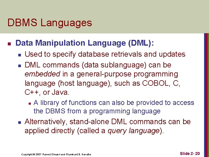 DBMS Languages n Data Manipulation Language (DML): n n Used to specify database retrievals DBMS Languages n Data Manipulation Language (DML): n n Used to specify database retrievals