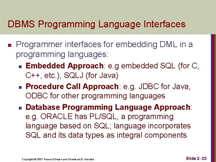 DBMS Programming Language Interfaces n Programmer interfaces for embedding DML in a programming languages: DBMS Programming Language Interfaces n Programmer interfaces for embedding DML in a programming languages: