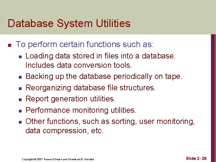 Database System Utilities n To perform certain functions such as: n n n Loading Database System Utilities n To perform certain functions such as: n n n Loading