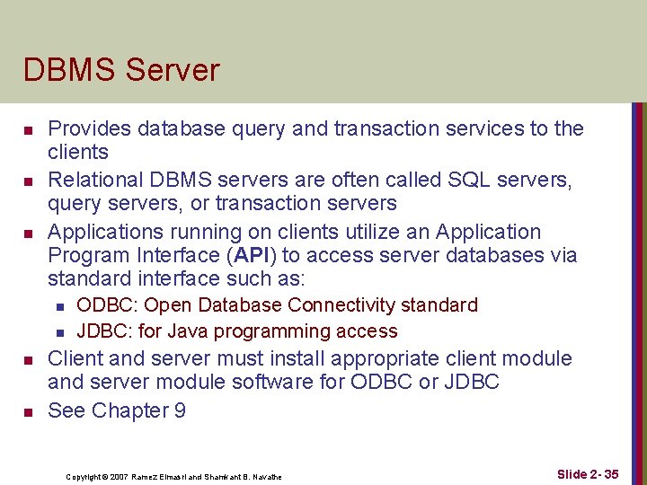 DBMS Server n n n Provides database query and transaction services to the clients DBMS Server n n n Provides database query and transaction services to the clients
