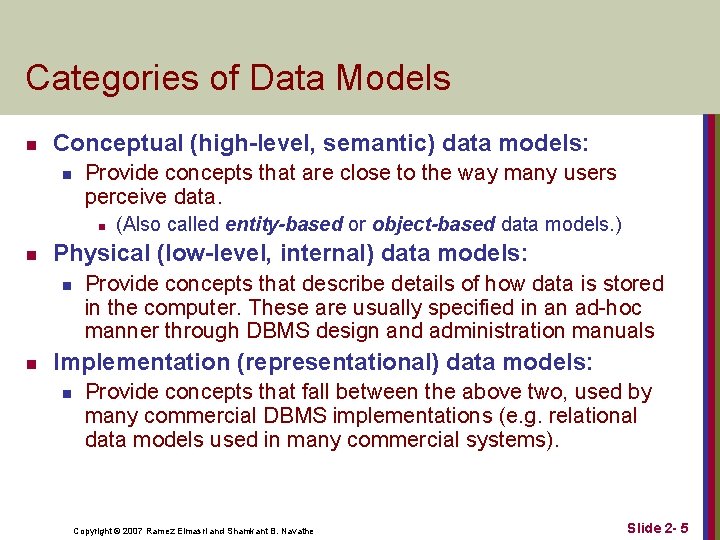 Categories of Data Models n Conceptual (high-level, semantic) data models: n Provide concepts that Categories of Data Models n Conceptual (high-level, semantic) data models: n Provide concepts that