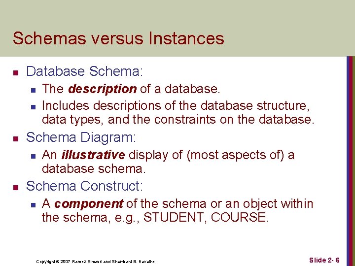 Schemas versus Instances n Database Schema: n n n Schema Diagram: n n The Schemas versus Instances n Database Schema: n n n Schema Diagram: n n The