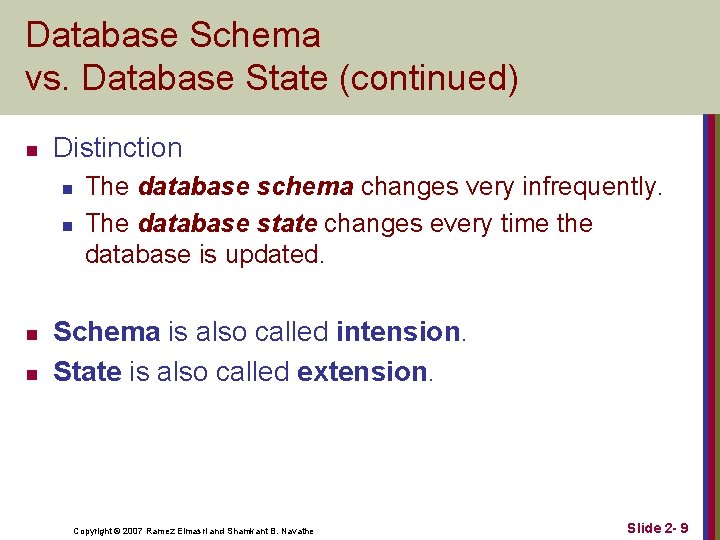Database Schema vs. Database State (continued) n Distinction n n The database schema changes Database Schema vs. Database State (continued) n Distinction n n The database schema changes