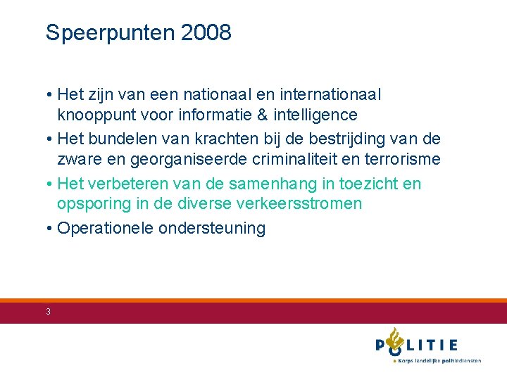 Speerpunten 2008 • Het zijn van een nationaal en internationaal knooppunt voor informatie &