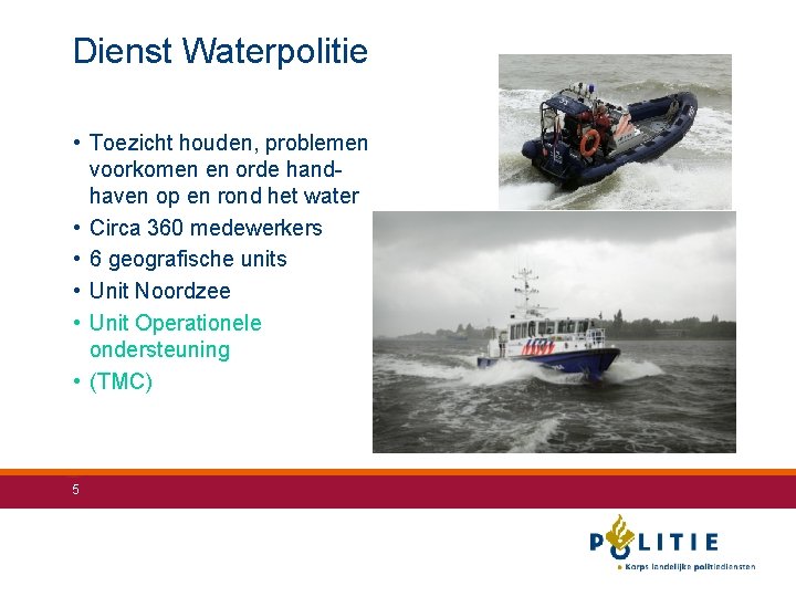 Dienst Waterpolitie • Toezicht houden, problemen voorkomen en orde handhaven op en rond het