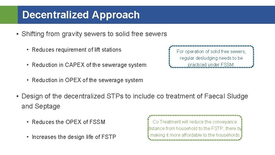 Decentralized Approach • Shifting from gravity sewers to solid free sewers • Reduces requirement