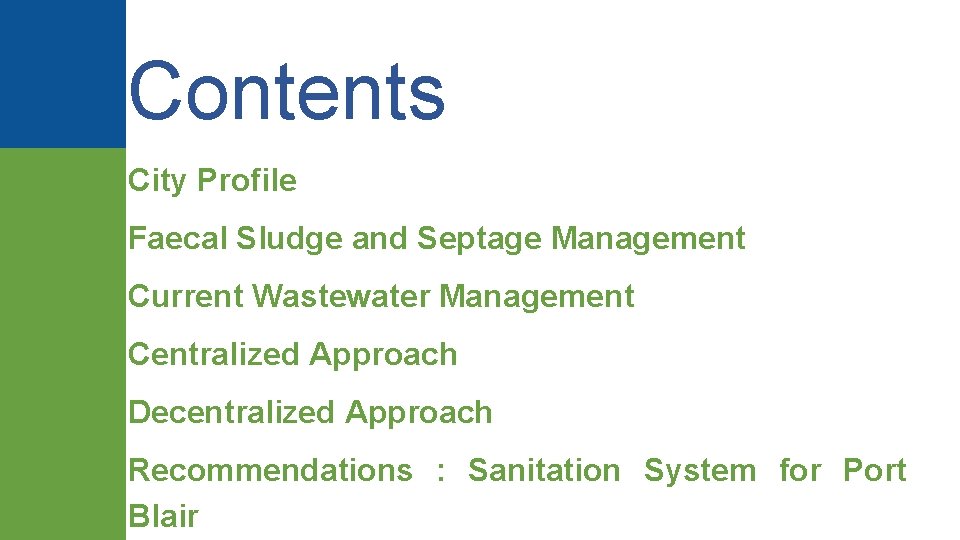 Contents City Profile Faecal Sludge and Septage Management Current Wastewater Management Centralized Approach Decentralized