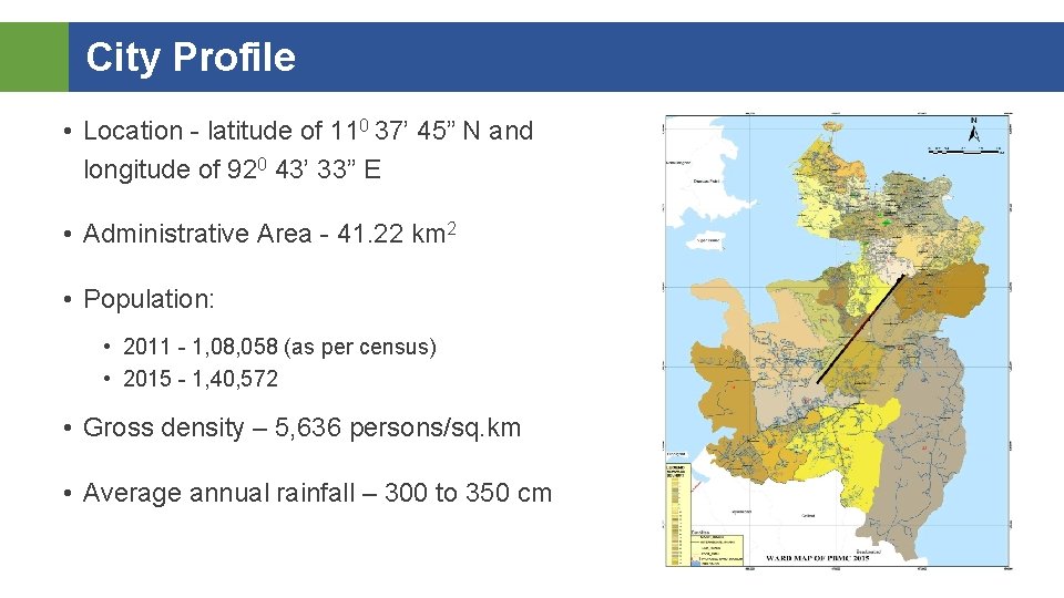 City Profile • Location - latitude of 110 37’ 45” N and longitude of