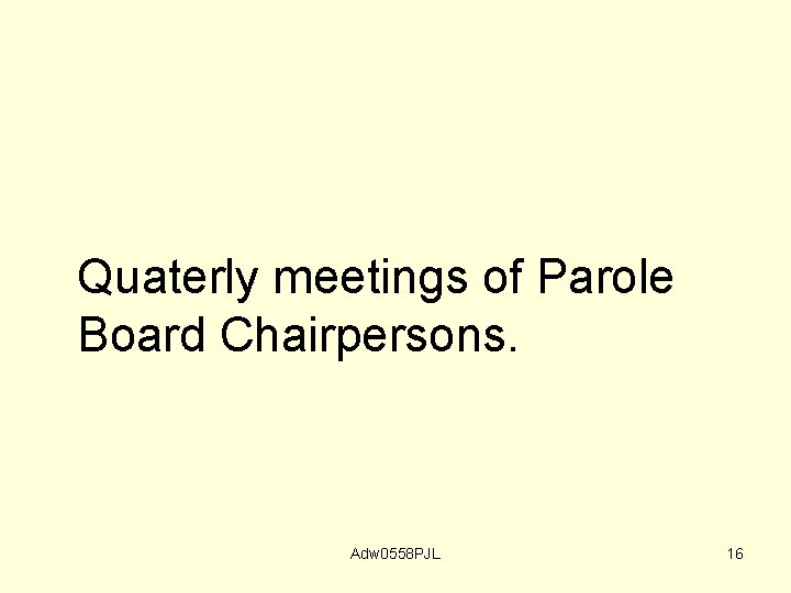 Quaterly meetings of Parole Board Chairpersons. Adw 0558 PJL 16 