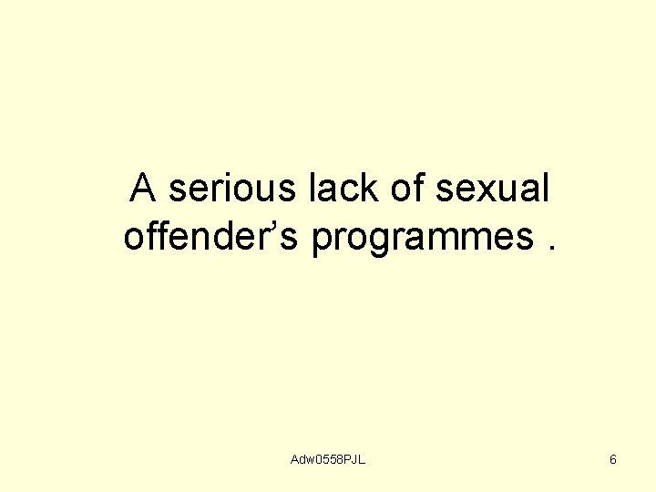 A serious lack of sexual offender’s programmes. Adw 0558 PJL 6 