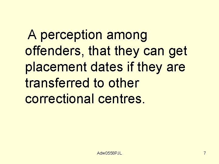 A perception among offenders, that they can get placement dates if they are transferred