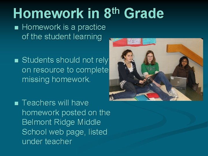 Homework in 8 th Grade n Homework is a practice of the student learning