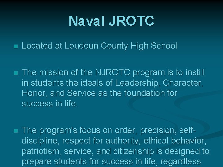 Naval JROTC n Located at Loudoun County High School n The mission of the