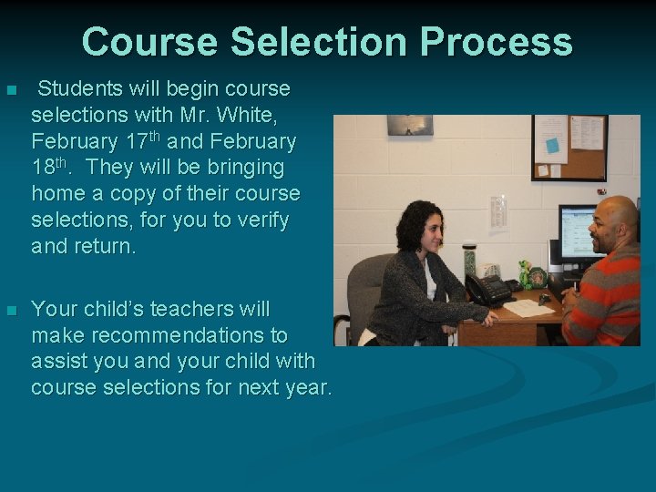 Course Selection Process n Students will begin course selections with Mr. White, February 17