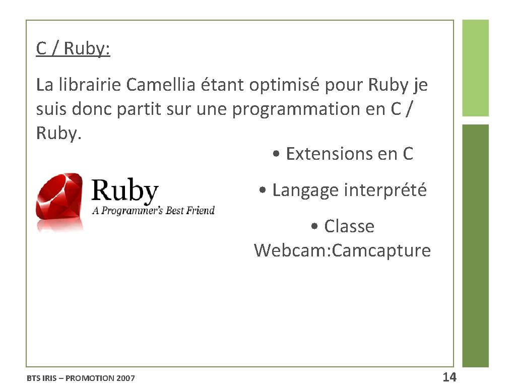 C / Ruby: La librairie Camellia étant optimisé pour Ruby je suis donc partit