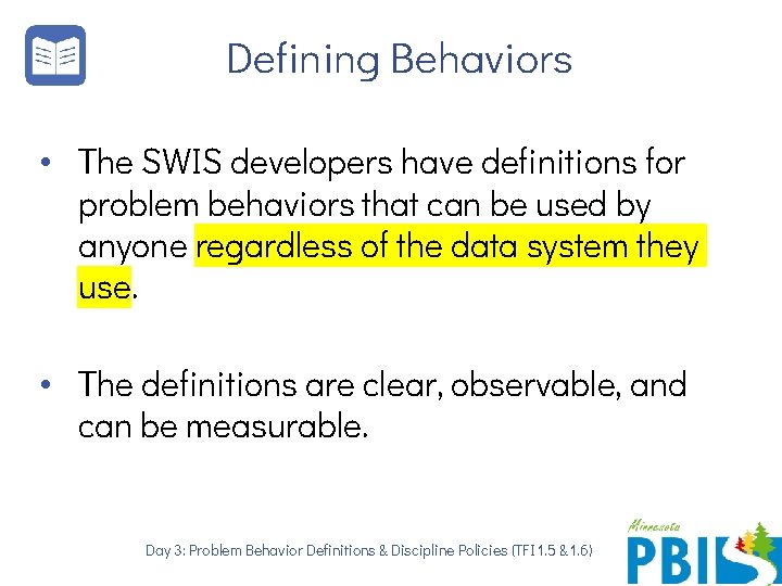 Defining Behaviors • The SWIS developers have definitions for problem behaviors that can be