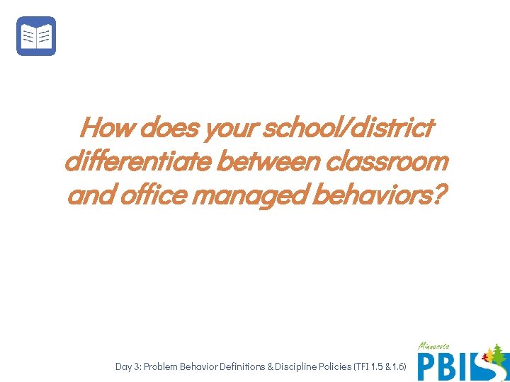 How does your school/district differentiate between classroom and office managed behaviors? Day 3: Problem