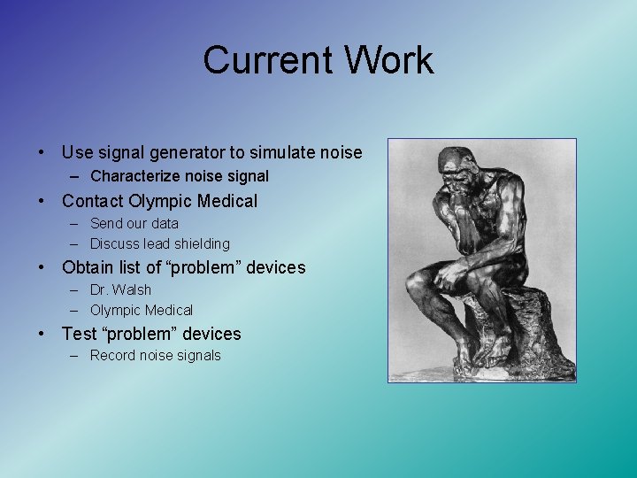 Current Work • Use signal generator to simulate noise – Characterize noise signal •