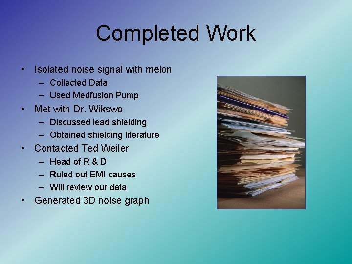 Completed Work • Isolated noise signal with melon – Collected Data – Used Medfusion