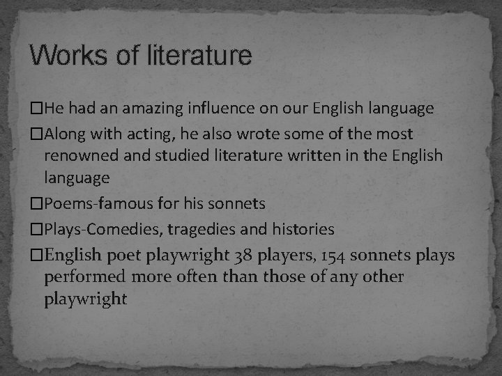Works of literature �He had an amazing influence on our English language �Along with