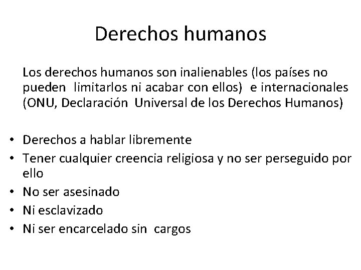 Derechos humanos Los derechos humanos son inalienables (los países no pueden limitarlos ni acabar