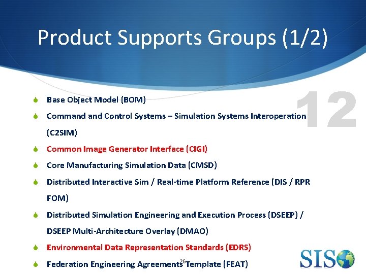 Product Supports Groups (1/2) S Base Object Model (BOM) 12 S Command Control Systems