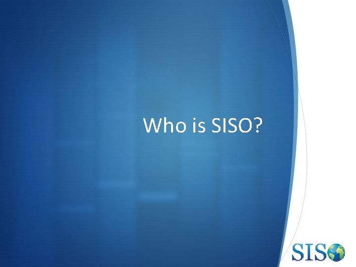 Who is SISO? 