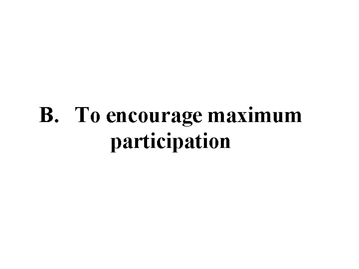 B. To encourage maximum participation 