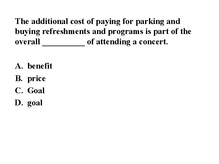 The additional cost of paying for parking and buying refreshments and programs is part
