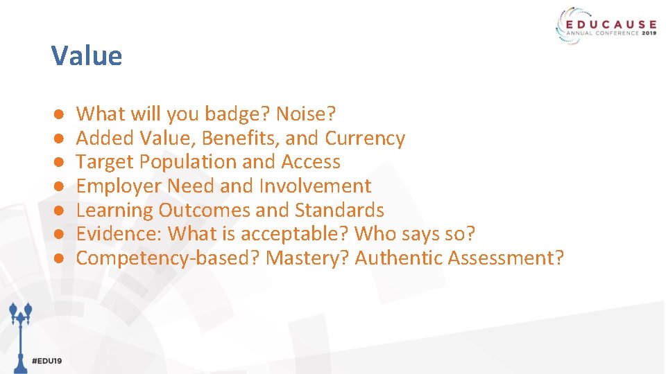 Value ● ● ● ● What will you badge? Noise? Added Value, Benefits, and