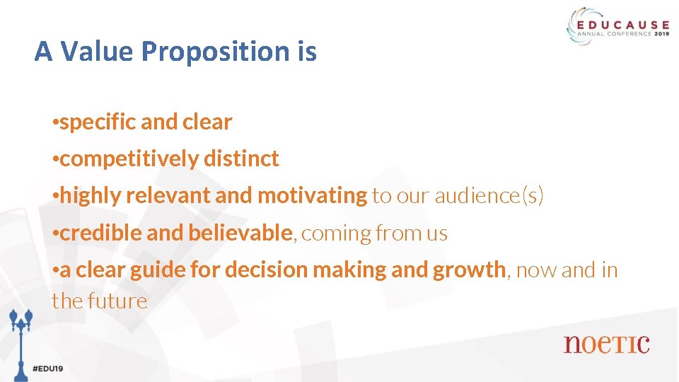 A Value Proposition is • specific and clear • competitively distinct • highly relevant