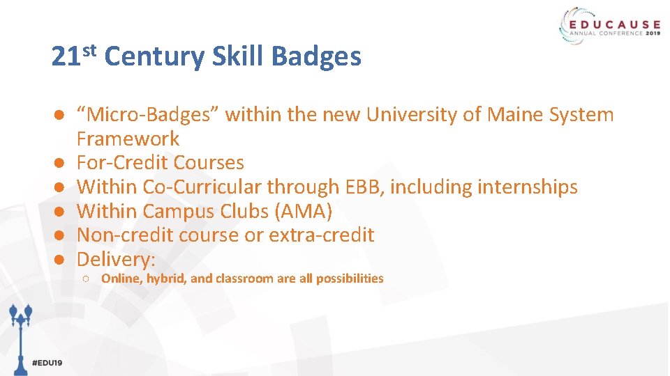 21 st Century Skill Badges ● “Micro-Badges” within the new University of Maine System